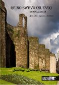 reino swuevo (suevo) en gallaecia-santiago lorenzo sueiro-9788494530180 reino swuevo (suevo) en gallaecia-santiago lorenzo sueiro-9788494530180