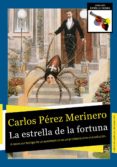 la estrella de la fortuna-carlos perez merinero-9788494553080 la estrella de la fortuna-carlos perez merinero-9788494553080