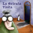 la extraña visita-vicente cruz-gracia iglesias-9788494630880 la extraña visita-vicente cruz-gracia iglesias-9788494630880