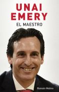 unai emery: el maestro-romain molina-9788494718380 unai emery: el maestro-romain molina-9788494718380