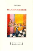 felicidad resiste-maria muñoz-9788494884580 felicidad resiste maria muñoz 9788494884580