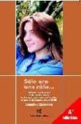 solo era una niña..: iria una adolescente enferma de cancer, luch a heroicamente por la vida, muere en la esperanza de vivir-lourdes gonzalez-9788495066480 solo era una niña..: iria una adolescente enferma de cancer, luch a heroicamente por la vida, muere en la esperanza de vivir-lourdes gonzalez-9788495066480