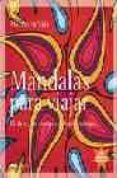 mandalas para viajar: el libro que siempre llevaras contigo (incl uye rotuladores)-montserrat vidal-9788495590480 mandalas para viajar: el libro que siempre llevaras contigo (incl uye rotuladores)-montserrat vidal-9788495590480