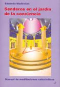 senderos en el jardin de la conciencia: manual de meditaciones ca balisticas-eduardo madirolas-9788495593580 senderos en el jardin de la conciencia: manual de meditaciones ca balisticas-eduardo madirolas-9788495593580