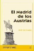 el madrid de los austrias-jose del corral-9788495889980 el madrid de los austrias-jose del corral-9788495889980