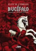 bucefalo: memorias del caballo de alejandro-eloy m. cebrian-9788496013780 bucefalo: memorias del caballo de alejandro-eloy m. cebrian-9788496013780