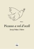 picasso a vol d ocell-josep palau i fabre-9788496061880 picasso a vol d ocell-josep palau i fabre-9788496061880