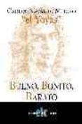 bueno, bonito, barato-carlos navarro merino-9788496077980 bueno, bonito, barato-carlos navarro merino-9788496077980