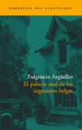 el palacio azul de los ingenieros belgas (premio de novela cafe g ijon 2003)-fulgencio argüelles-9788496136380 el palacio azul de los ingenieros belgas (premio de novela cafe g ijon 2003)-fulgencio argüelles-9788496136380