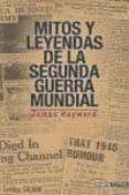 mitos y leyendas de la segunda guerra mundial-james hayward-9788496364080 mitos y leyendas de la segunda guerra mundial-james hayward-9788496364080