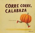 corre corre calabaza-eva mejuto-9788496573680 corre corre calabaza-eva mejuto-9788496573680