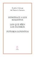 homenaje a los malditos; los que rien los ultimos; futuros difunt os (teatro la zaranda)-eusebio calonge-9788496584280 homenaje a los malditos; los que rien los ultimos; futuros difunt os (teatro la zaranda)-eusebio calonge-9788496584280