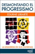 desmontando el progresismo (ebook)-edurne uriarte-9788496729780 desmontando el progresismo (ebook)-edurne uriarte-9788496729780
