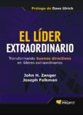 el lider extraordinario: transformando buenos directivos en lider es exraordinarios-john h. zenger-9788496998780 el lider extraordinario: transformando buenos directivos en lider es exraordinarios-john h. zenger-9788496998780