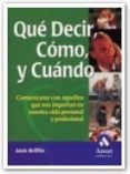 que decir, como, y cuando: comunicarse con aquellos que nos impor tan en nuestra vida personal y profesional-jack griffin-9788497350280 que decir, como, y cuando: comunicarse con aquellos que nos impor tan en nuestra vida personal y profesional-jack griffin-9788497350280