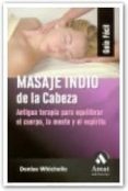 masaje indio en la cabeza: antigua terapia para equilibrar el cue rpo, la mente y el espiritu-denise whichel-9788497351980 masaje indio en la cabeza: antigua terapia para equilibrar el cue rpo, la mente y el espiritu-denise whichel-9788497351980