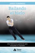 bailando el hielo-javier fernandez-9788497358880 bailando el hielo-javier fernandez-9788497358880