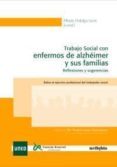 trabajo social con enfermos de alzheimer y sus familias: reflexio nes y sugerencias sobre el ejercicio del trabajador social-9788497454780 trabajo social con enfermos de alzheimer y sus familias: reflexio nes y sugerencias sobre el ejercicio del trabajador social-9788497454780