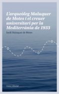 l arqueoleg maluquer de motes i el creuer universitari per la mediterrania de 1933-jordi maluquer de motes-9788497665780 l arqueoleg maluquer de motes i el creuer universitari per la mediterrania de 1933-jordi maluquer de motes-9788497665780