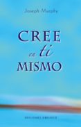 cree en ti mismo-joseph murphy-9788497774680 cree en ti mismo-joseph murphy-9788497774680