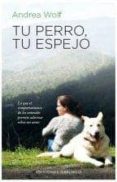 tu perro, tu espejo-andrea wolf-9788497778480 tu perro, tu espejo-andrea wolf-9788497778480