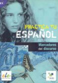 practica tu español: marcadores del discurso (ele)-pilar marchante-9788497784580 practica tu español: marcadores del discurso (ele)-pilar marchante-9788497784580