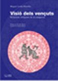 visio dels vençuts: relacions indigenes de la conquesta-miguel leon-portilla-9788497796880 visio dels vençuts: relacions indigenes de la conquesta-miguel leon-portilla-9788497796880