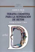 terapia cognitiva para la superacion de retos-judith s. beck-9788497841580 terapia cognitiva para la superacion de retos-judith s. beck-9788497841580