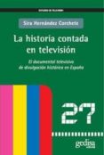 la historia contada en television: el documental televisivo de di vulgacion historica en españa-sira hernandez corchete-9788497842280 la historia contada en television: el documental televisivo de di vulgacion historica en españa-sira hernandez corchete-9788497842280