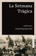 la setmana tragica-david martinez-9788498090680 la setmana tragica-david martinez-9788498090680