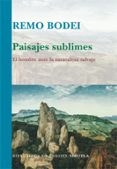 paisajes sublimes: el hombre ante la naturaleza salvaje-remo bodei-9788498414080 paisajes sublimes: el hombre ante la naturaleza salvaje-remo bodei-9788498414080