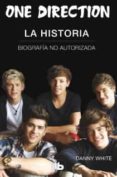 one direction: la historia: biografia no autorizada-danny white-9788498728880 one direction: la historia: biografia no autorizada-danny white-9788498728880