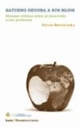saturno devora a sus hijos: miradas criticas sobre el desarrollo y sus promesas-victor breton solo de zaldivar-9788498882780 saturno devora a sus hijos: miradas criticas sobre el desarrollo y sus promesas-victor breton solo de zaldivar-9788498882780