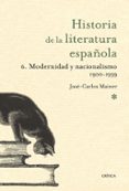 historia de la literatura española: 6. modernidad y nacionalismo (1900-1939)-jose-carlos mainer-9788498920680 historia de la literatura española: 6. modernidad y nacionalismo (1900-1939)-jose-carlos mainer-9788498920680