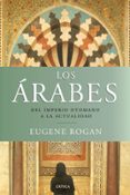 los arabes: del imperio otomano a la actualidad-eugene rogan-9788498921380 los arabes: del imperio otomano a la actualidad-eugene rogan-9788498921380