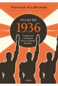 julio de 1936: conspiracion y alzamiento contra la ii republica-francisco alia miranda-9788498922080 julio de 1936: conspiracion y alzamiento contra la ii republica-francisco alia miranda-9788498922080