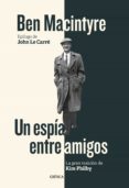 un espía entre amigos (ebook)-ben macintyre-9788498928280 un espía entre amigos (ebook)-ben macintyre-9788498928280
