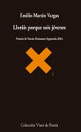 llorais porque sois jovenes (premio de poesia hermanos argensola 2016)-emilio martin vargas-9788498959680 llorais porque sois jovenes (premio de poesia hermanos argensola 2016)-emilio martin vargas-9788498959680
