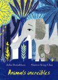 animals increibles-julia donaldson-9788499069180 animals increibles-julia donaldson-9788499069180