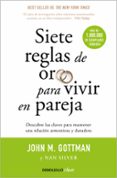 siete reglas de oro para vivir en pareja: un estudio exhaustivo s obre las relaciones y la convivencia-john m. gottman-9788499084480 siete reglas de oro para vivir en pareja: un estudio exhaustivo s obre las relaciones y la convivencia-john m. gottman-9788499084480