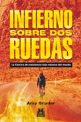 infierno sobre dos ruedas: la carrera de resistencia más extrema del mundo-amy snyder-9788499101880 infierno sobre dos ruedas: la carrera de resistencia más extrema del mundo-amy snyder-9788499101880