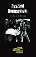 un dia mes de la vida-ryszard kapuscinski-9788499301280 un dia mes de la vida-ryszard kapuscinski-9788499301280