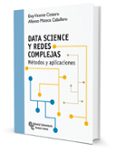 data science y redes complejas: métodos y aplicaciones-eloy vicente cestero-alfonso mateos caballero-9788499612980 data science y redes complejas: métodos y aplicaciones-eloy vicente cestero-alfonso mateos caballero-9788499612980