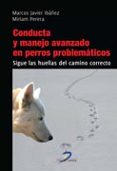 conducta y manejo avanzado en perros problematicos-marcos javier ibañez-miriam perera-9788499693880 conducta y manejo avanzado en perros problematicos-marcos javier ibañez-miriam perera-9788499693880