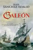 galeon: las aventuras de un navegante español del siglo xvii en l a travesia del atlantico-jesus sanchez adalid-9788499700380 galeon: las aventuras de un navegante español del siglo xvii en l a travesia del atlantico-jesus sanchez adalid-9788499700380