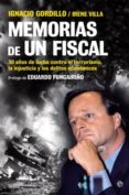 memorias de un fiscal: 30 años de lucha contra el terrorismo, la injusticia y los delitos economicos-ignacio gordillo-irene villa-9788499701080 memorias de un fiscal: 30 años de lucha contra el terrorismo, la injusticia y los delitos economicos-ignacio gordillo-irene villa-9788499701080