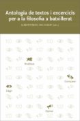 antologia de textos i exercicis per a la filosofia a batxillerat (3ª ed.)-9788499844480 antologia de textos i exercicis per a la filosofia a batxillerat (3ª ed.)-9788499844480
