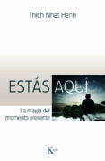 estas aqui: la magia del momento presente-thich nhat hanh-9788499880280 estas aqui: la magia del momento presente-thich nhat hanh-9788499880280