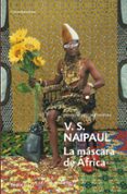 la mascara de africa-v. s. naipaul-9788499894980 la mascara de africa-v. s. naipaul-9788499894980
