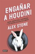 engañar a houdini-alex stone-9788499923680 engañar a houdini-alex stone-9788499923680